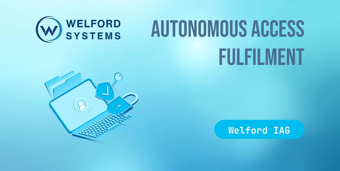 Autonomous access fulfilment by Welford IAG